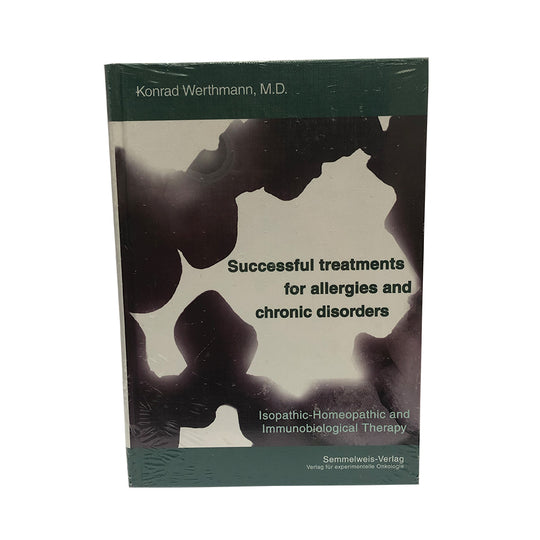 Successful Treatment for Allergies & Chronic Disorders: Isopathic & Immuno. Therapy by K. Werthmann